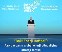 Deputat: Bakı Enerji Həftəsi Azərbaycanın qlobal enerji təhlükəsizliyində mühüm rolunu bir daha təsdiqləyir