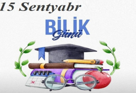 Sentyabrın 15-i Azərbaycanda Bilik Günüdür