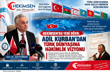 HEKİMSEN-DƏ YENİ DÖVR: ADİL KURBANDAN TÜRK DÜNYASINA HƏKİMLİK VİZYONU