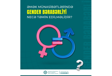 Əmək münasibətlərində gender bərabərliyi necə təmin edilməlidir?